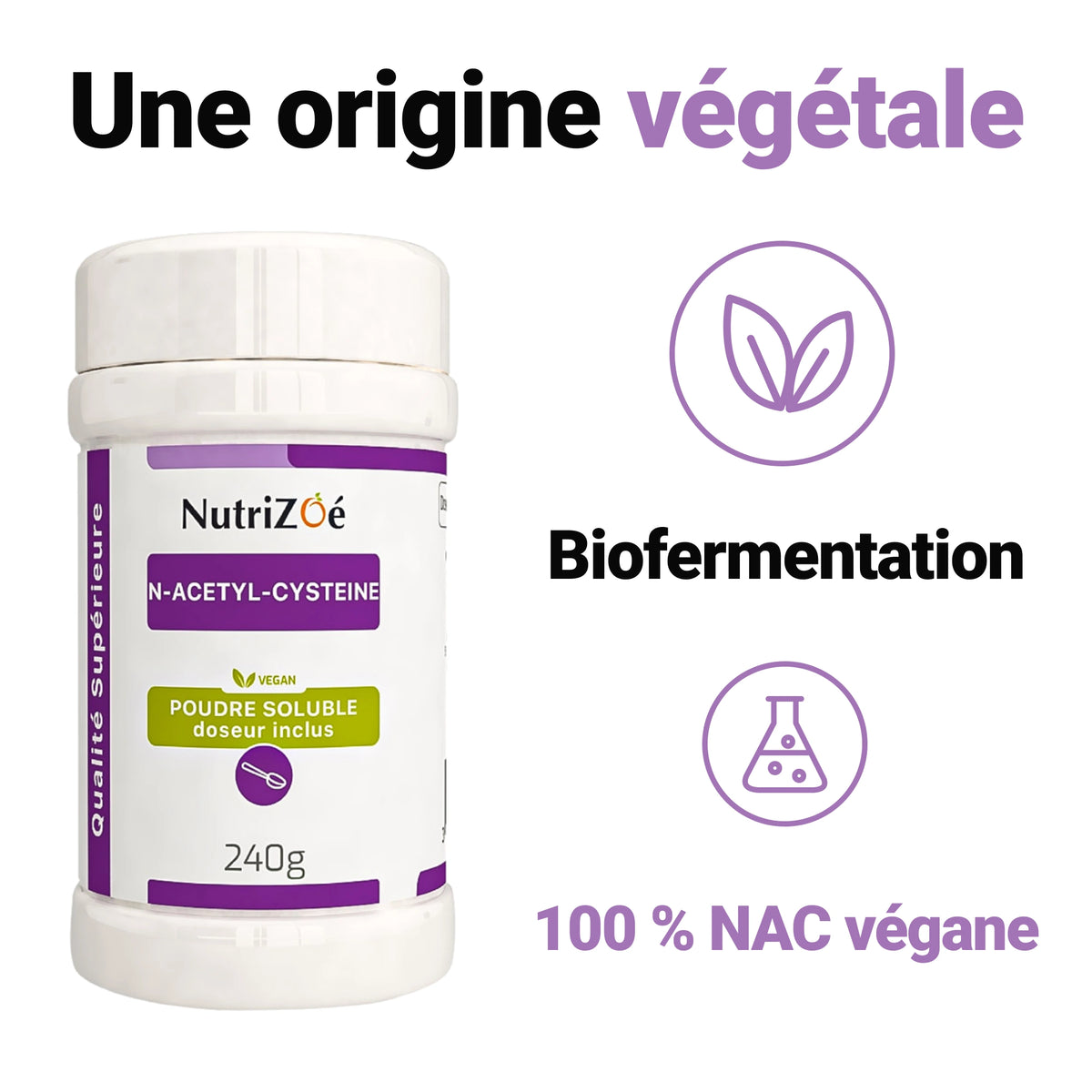 N-acétyl-cystéine NutriZoé d’origine végétale, issue de biofermentation.