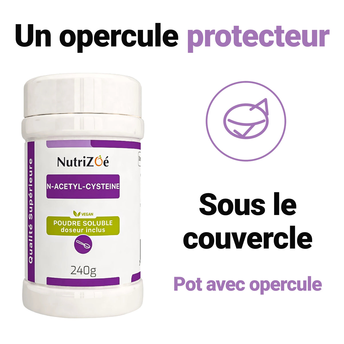 NAC en poudre NutriZoé : pot doté d’un opercule protecteur.